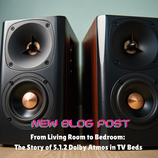 From Living Room to Bedroom: The Story of 5.1.2 Dolby Atmos in TV Beds